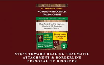 Steps Toward Healing Traumatic Attachment & Borderline Personality Disorder