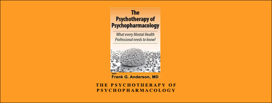 The Psychotherapy of Psychopharmacology by Frank G. Anderson