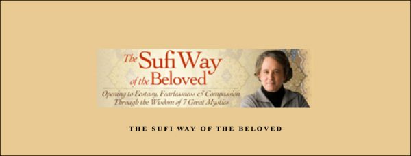 The Sufi Way of the Beloved by Andrew Harvey