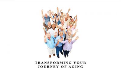 Transforming Your Journey of Aging