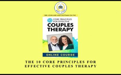 The 10 Core Principles for Effective Couples Therapy