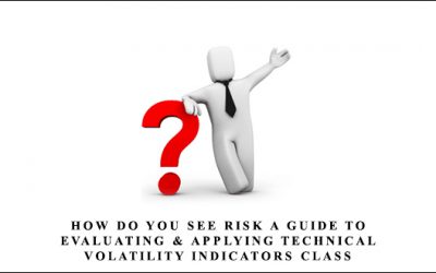 How Do You See Risk A Guide to Evaluating & Applying Technical Volatility Indicators class