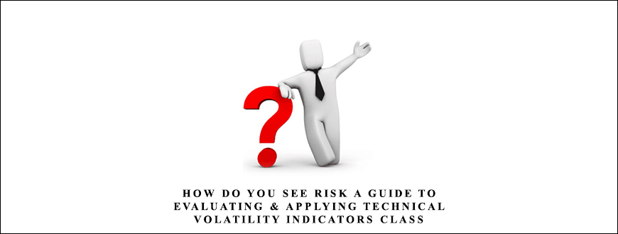 How Do You See Risk A Guide to Evaluating & Applying Technical Volatility Indicators class by TheoTrade