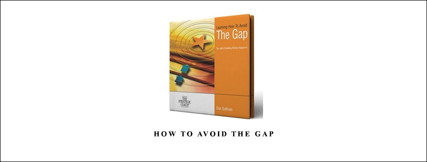 How to avoid the gap by Dan Sullivan