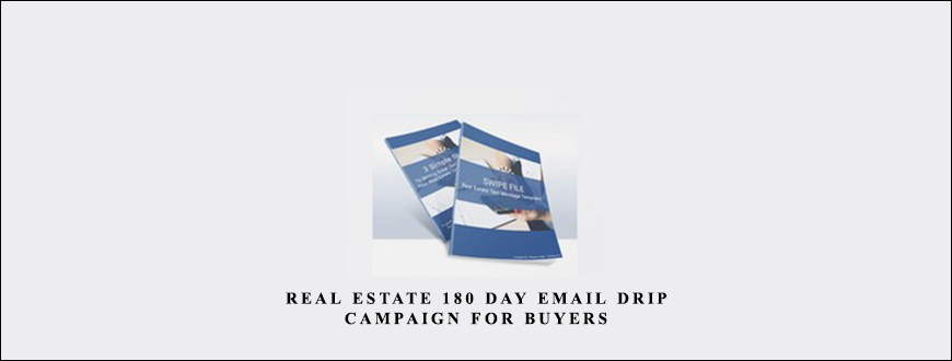 Real Estate 180 Day Email Drip Campaign for Buyers by Shayne Hillier