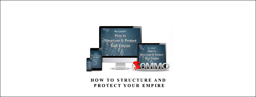 How To Structure And Protect Your Empire by Ron Legrand