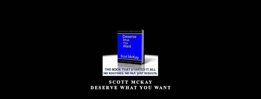 Scott McKay – Deserve What You Want