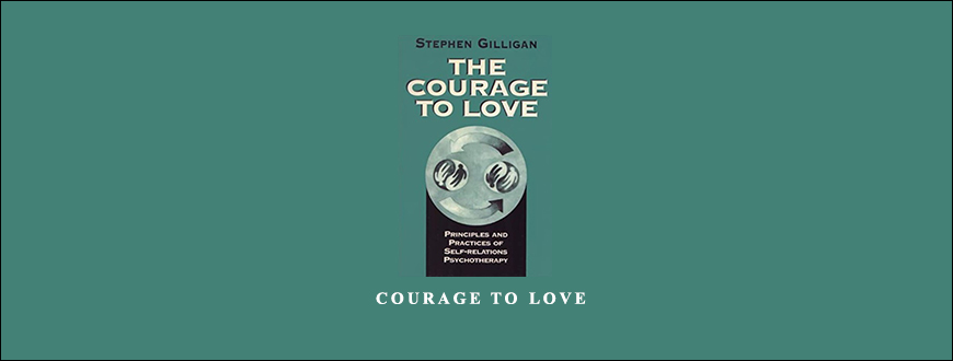 Stephen Gilligan – Courage to Love