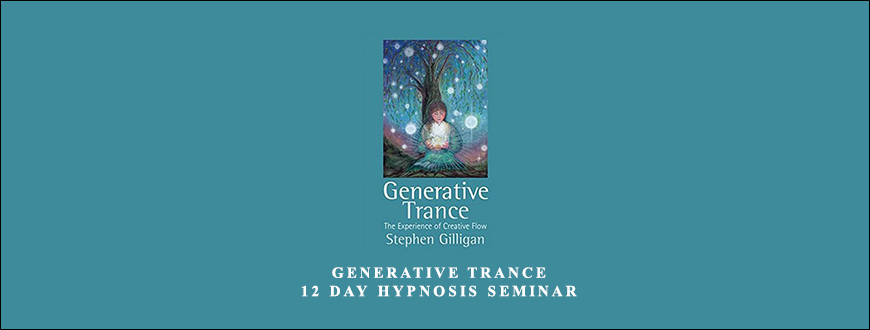Stephen Gilligan – Generative Trance – 12 Day Hypnosis Seminar