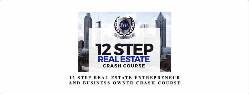 12 Step Real Estate Entrepreneur and Business Owner Crash Course by JAY MORRISON