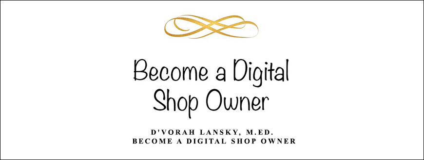 Become a Digital Shop Owner by D’vorah Lansky