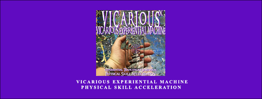 Brian David Phillips – VICARIOUS EXPERIENTIAL MACHINE Physical Skill Acceleration taking at Whatstudy.com