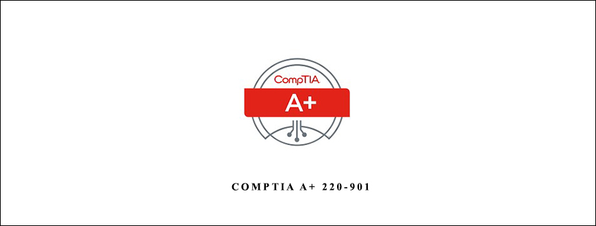 Certification Course – CompTIA A+ 220-901 taking at Whatstudy.com