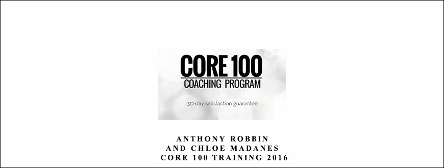 Core 100 Training 2016 by Anthony Robbins and Chloe Madanes taking at Whatstudy.com