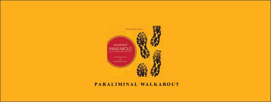 Dr. Paul R. Scheele & Dr. David Rubenstein – Paraliminal Walkabout taking at Whatstudy.com