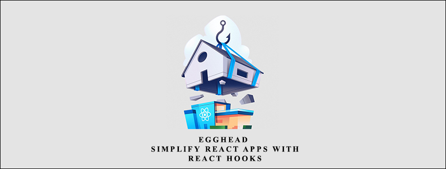 Egghead – Simplify React Apps with React Hooks taking at Whatstudy.com