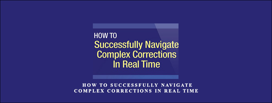 Elliottwave – How to Successfully Navigate Complex Corrections in Real Time taking at Whatstudy.com