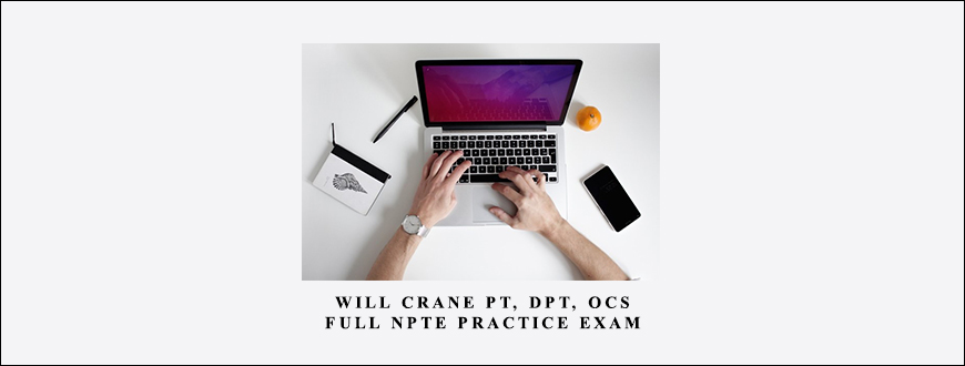 Full NPTE Practice Exam by Will Crane PT
