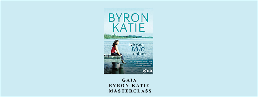 GAIA – Byron Katie – Masterclass taking at Whatstudy.com