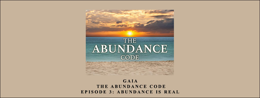 Gaia – The Abundance Code – Episode 3: Abundance Is Real taking at Whatstudy.com