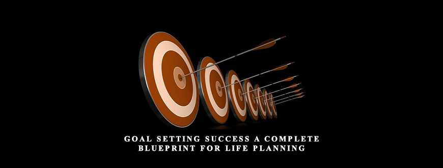 Goal Setting Success A Complete Blueprint for Life Planning taking at Whatstudy.com