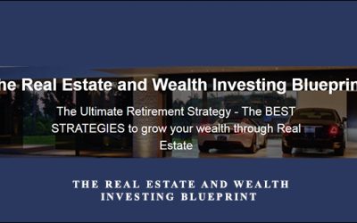 The Real Estate and Wealth Investing Blueprint