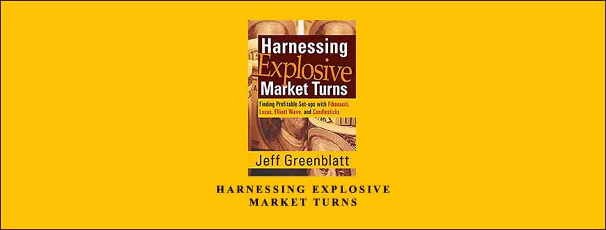 Harnessing Explosive Market Turns by Jeff Greenblatt