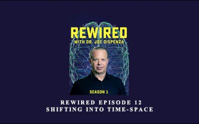 Rewired Episode 12: Shifting into Time-Space