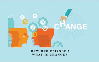 Rewired Episode 2: What Is Change?