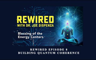 Rewired Episode 8: Building Quantum Coherence