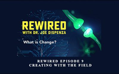 Rewired Episode 9: Creating with the Field