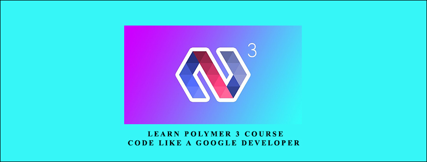Joe Santos Garcia – Learn Polymer 3 Course – Code Like A Google Developer taking at Whatstudy.com
