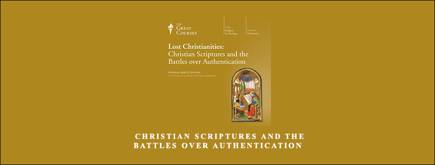 Lost Christianities – Christian Scriptures and the Battles over Authentication taking at Whatstudy.com