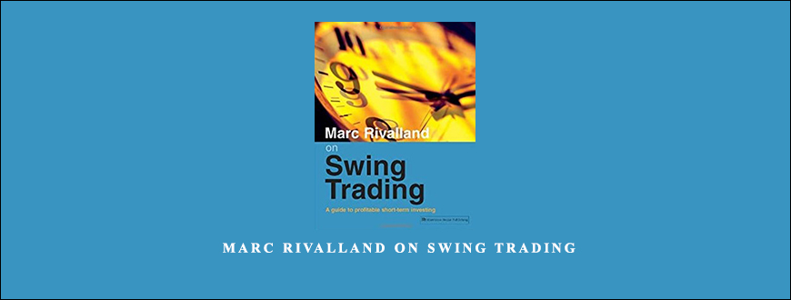Marc Rivalland – Marc Rivalland On Swing Trading taking at Whatstudy.com
