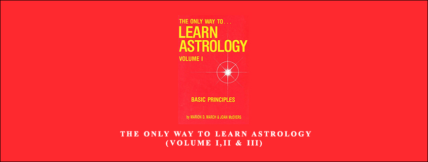 Marion D.March & Joan McEvers – The Only Way To Learn Astrology (Volume I