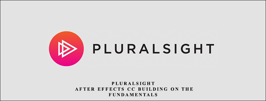 PluralSight – After Effects CC Building on the Fundamentals – by Jeff Sengstack taking at Whatstudy.com