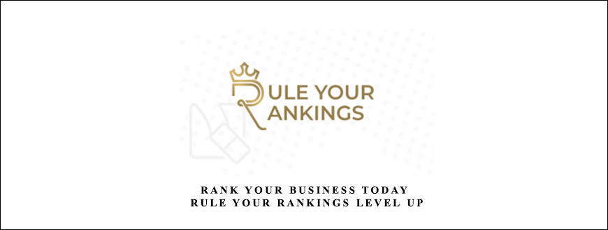 Rank Your Business Today – Rule Your Rankings Level UP taking at Whatstudy.com