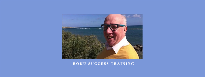 Roku Success Training by Alun Hill taking at Whatstudy.com