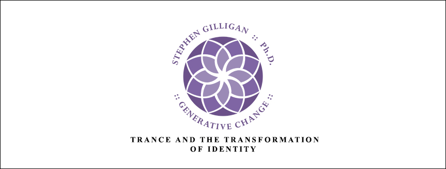 Stephen Gilligan – Trance and The Transformation of Identity taking at Whatstudy.com