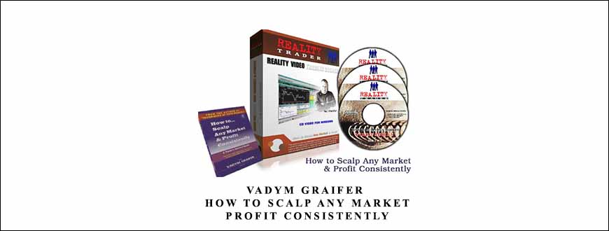 Vadym Graifer – How to Scalp Any Market & Profit Consistently by RealityTrader