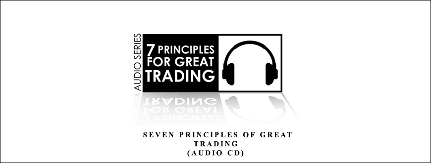 Van Tharp – Seven Principles of Great Trading (Audio CD) taking at Whatstudy.com