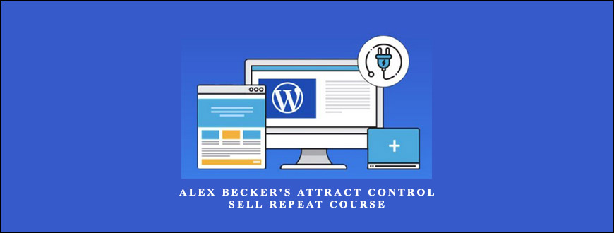 Alex Becker’s Attract Control Sell Repeat Course taking at Whatstudy.com