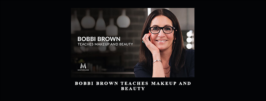 Bobbi Brown Teaches Makeup And Beauty taking at Whatstudy.com