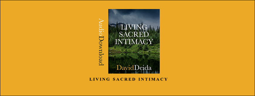 David Deida – Living Sacred Intimacy taking at Whatstudy.com