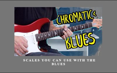 SCALES YOU CAN USE WITH THE BLUES
