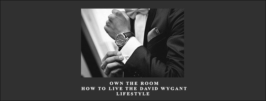 David Wygant – Own The Room: How To Live The David Wygant Lifestyle taking at Whatstudy.com