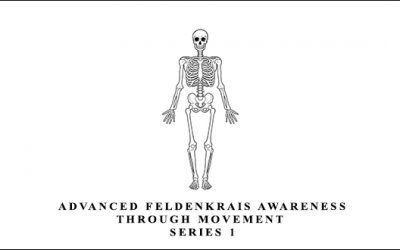 Advanced Feldenkrais Awareness Through Movement: Series 1