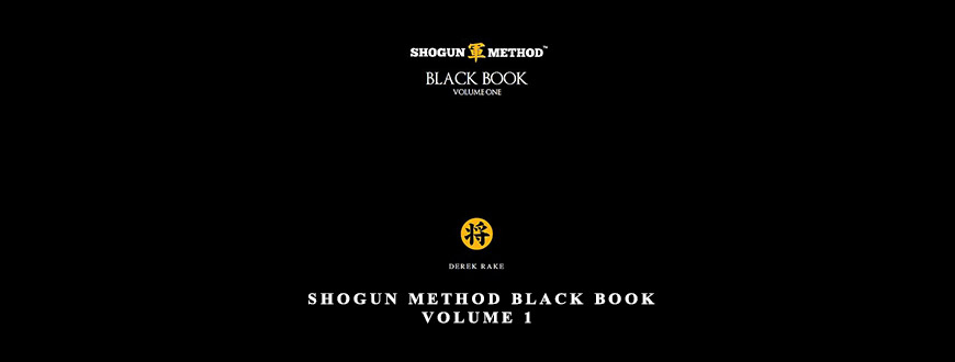 Derek Rake – Shogun Method Black Book Volume 1 taking at Whatstudy.com