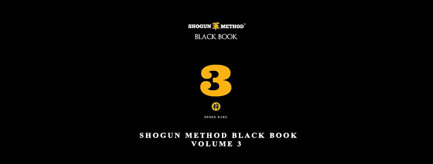 Derek Rake – Shogun Method Black Book Volume 3 taking at Whatstudy.com