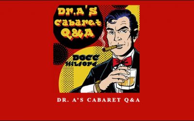 Dr. A’s Cabaret Q&A